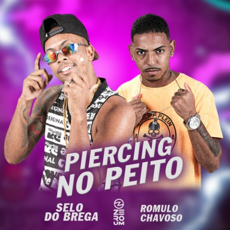 Piercing no Peito ft. selo do brega & ZeroUM Stylle | Boomplay Music