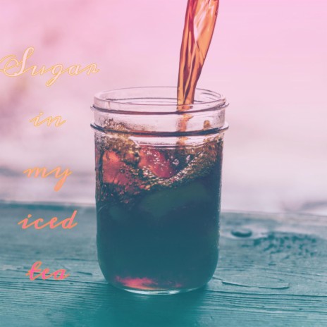 Sugar in my Iced Tea | Boomplay Music