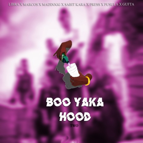 Boo Yaka Hood 2 ft. Maddogg, Güfta, Pusula, Press & Sabit Kara | Boomplay Music