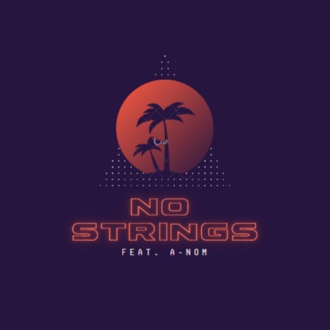 No Strings ft. A-Nom | Boomplay Music