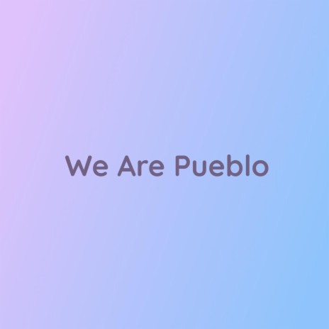 We Are Pueblo