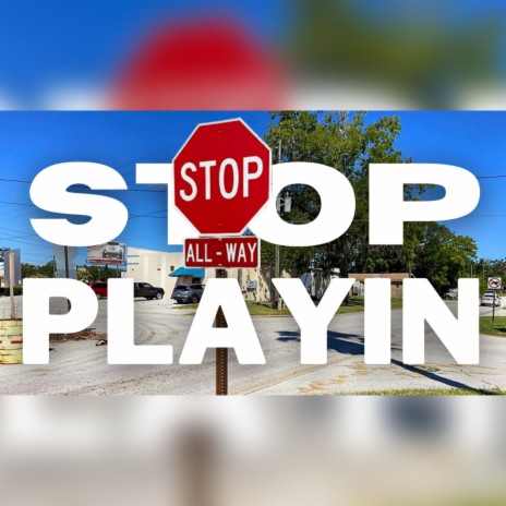 Stop Playin ft. Playboi BP | Boomplay Music