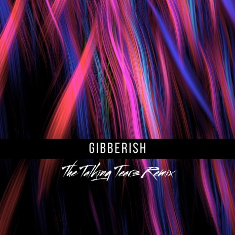 Gibberish II (The Talking Tears Remix) ft. The Talking Tears | Boomplay Music