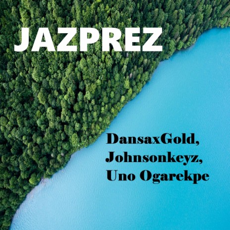JAZPREZ ft. DansaxGold & Johnsonkeyz