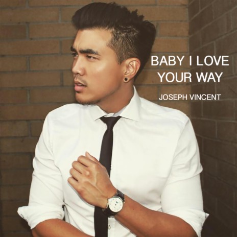 Baby I Love Your Way | Boomplay Music