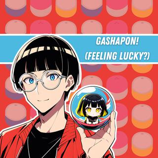 Gashapon (Feeling Lucky?)