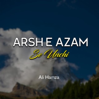 Arsh e Azam Se Unchi