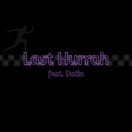 Last Hurrah ft. Datin | Boomplay Music