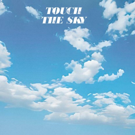 Touch the Sky | Boomplay Music