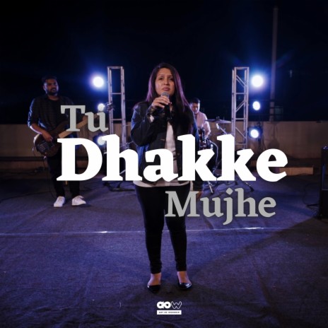 Tu Dhakke Mujhe | Boomplay Music