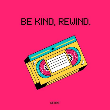 Be Kind, Rewind | Boomplay Music