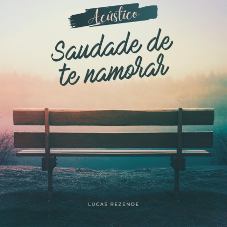 Saudade de Te Namorar (Acústico) | Boomplay Music