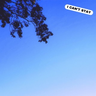 I Can't Stay