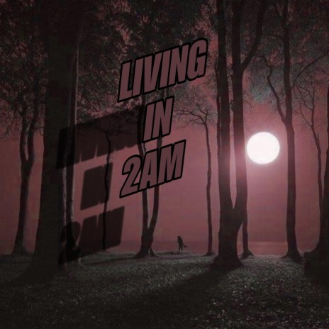 Living In 2:00 am | Boomplay Music