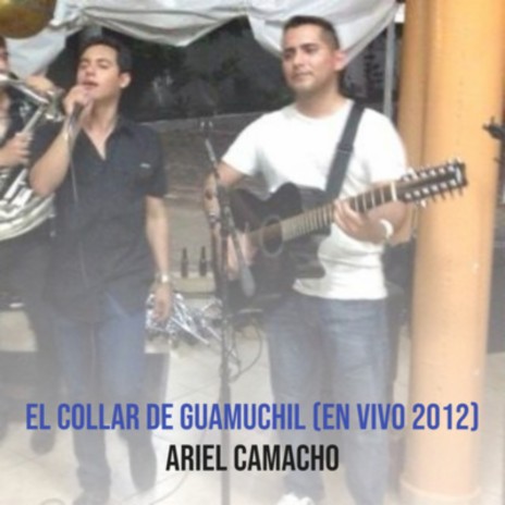 El Collar De Guamuchil (En Vivo 2012)