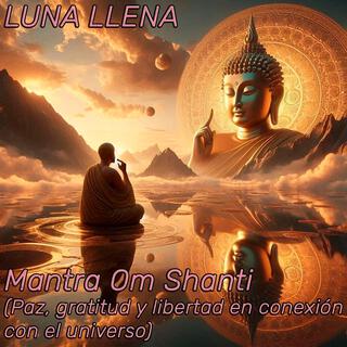 Mantra Om Shanti (Paz, gratitud y libertad en conexión con el universo)