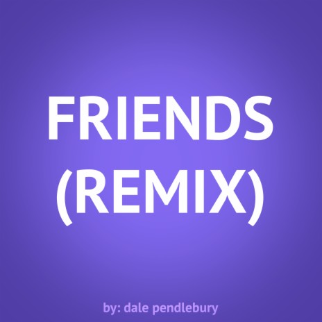 Friends (Remix) | Boomplay Music