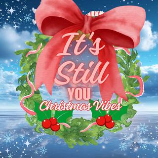 It's Still You (Christmas Vibes)