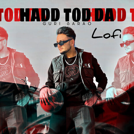 Hadd Tod Da (Lofi) ft. Deejay Singh & Punjabi Lofi | Boomplay Music