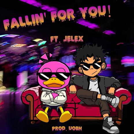 FALLIN' FOR YOU! ft. Jelex | Boomplay Music