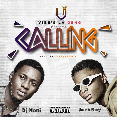 CALLING ft. Dj Noni | Boomplay Music