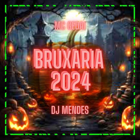 BRUXARIA 2024 ft. DJ MENDES | Boomplay Music