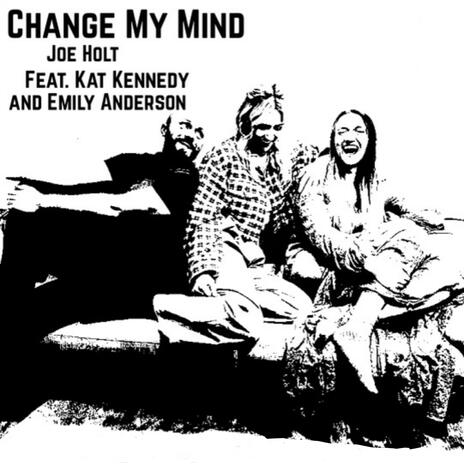 Change My Mind (Girlbrother Version) ft. Kat Kennedy & Emily Anderson | Boomplay Music