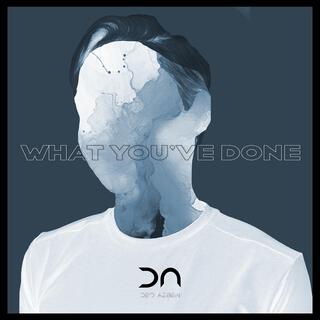 What You've Done