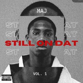 Still On Dat, Vol. 1