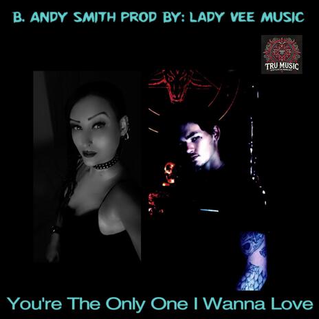 You're The Only One I Wanna Love (Prod by Lady Vee Music) | Boomplay Music