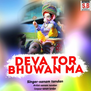 Deva Tor Bhuwan Ma