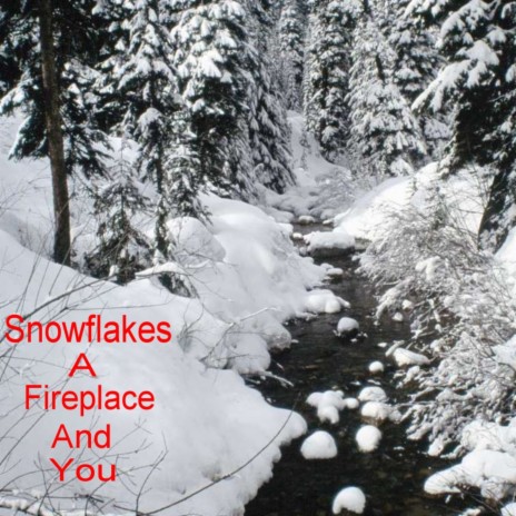 Snowflakes, A Fireplace, And You | Boomplay Music