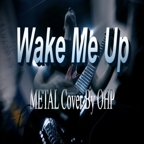 Wake Me Up (Metal Version) | Boomplay Music