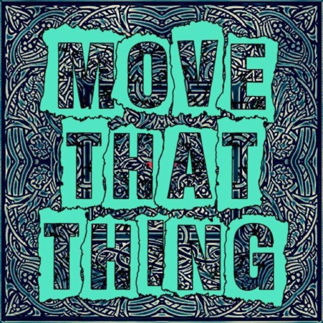 Move That Thing | Boomplay Music