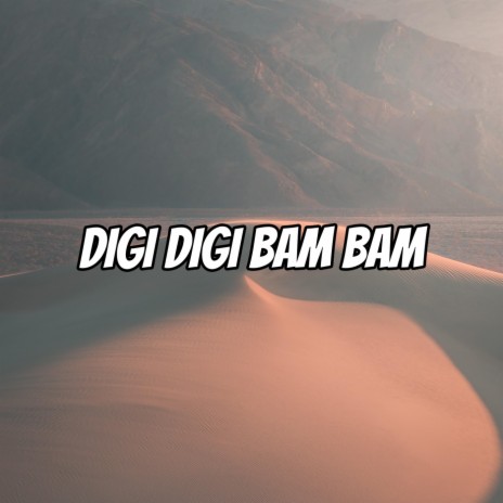 Digi Digi Bam Bam | Boomplay Music