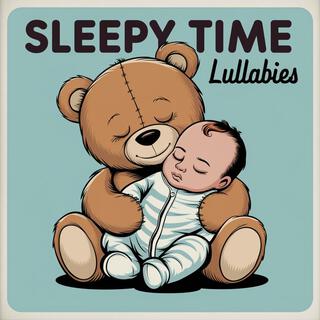 Sleepy Time Lullabies For Babies