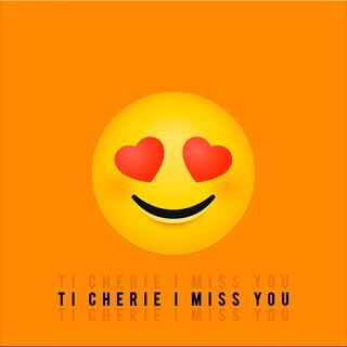 Ti Cherie I Miss You