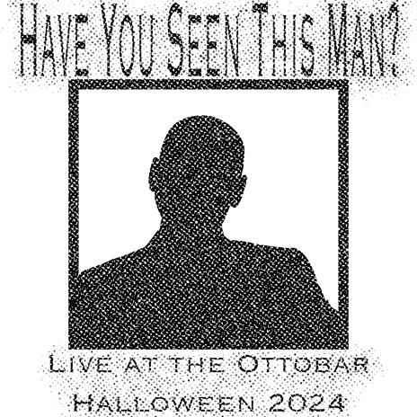 Have You Seen This Man? (Live at The Ottobar) (Live) | Boomplay Music