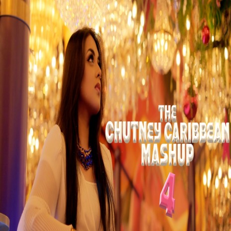 The Chutney Caribbean Mashup 4 | Boomplay Music