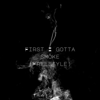 First I Gotta Smoke Freestyle