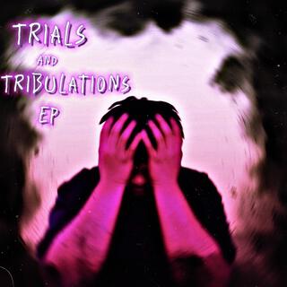 Trials and Tribulations