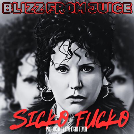 SICKO FUCKO ft. Blizz From Juice | Boomplay Music