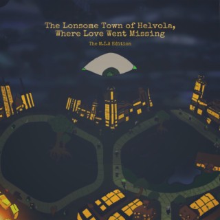 The Lonesome Town of Helvola, Where Love Went Missing (The M.I.A. Edition)