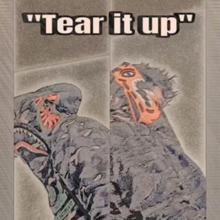 Tear it up