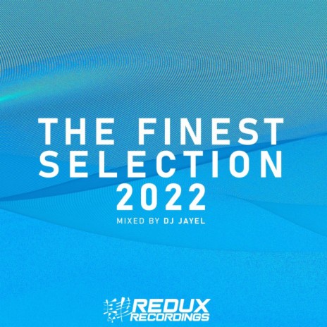 Redux Presents: The Finest Selection 2022 Mixed by DJ Jayel (DJ Jayel Continuous DJ Mix Part 1) | Boomplay Music