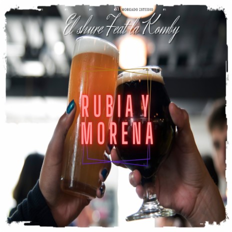 Rubia y Morena ft. La komby | Boomplay Music