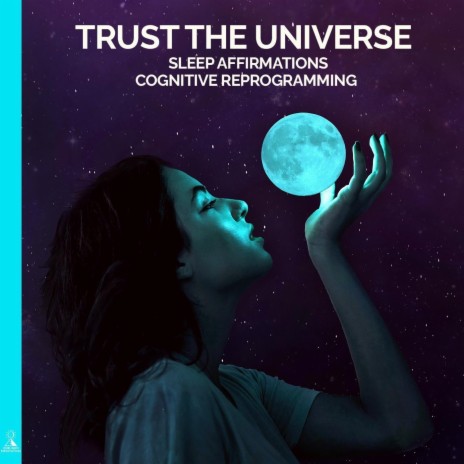 Trust the Universe: Sleep Affirmations Cognitive Reprogramming | Boomplay Music