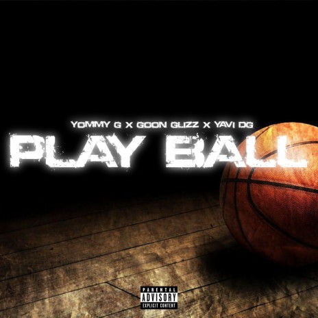 Play Ball ft. Goon Glizz & Yavi DG | Boomplay Music