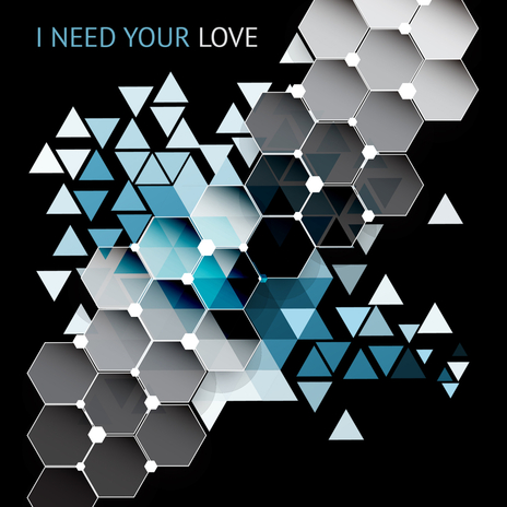 I Need Your Love | Boomplay Music