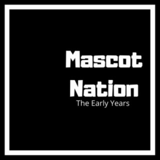 Mascot Nation The Early Years